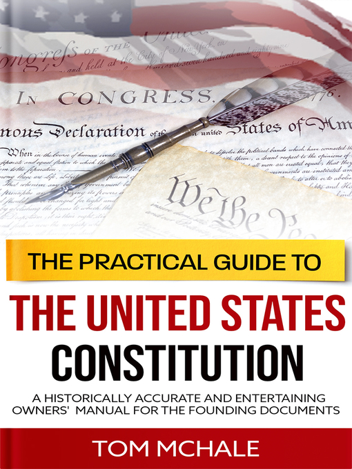 Title details for The Practical Guide to the United States Constitution by Tom McHale - Available